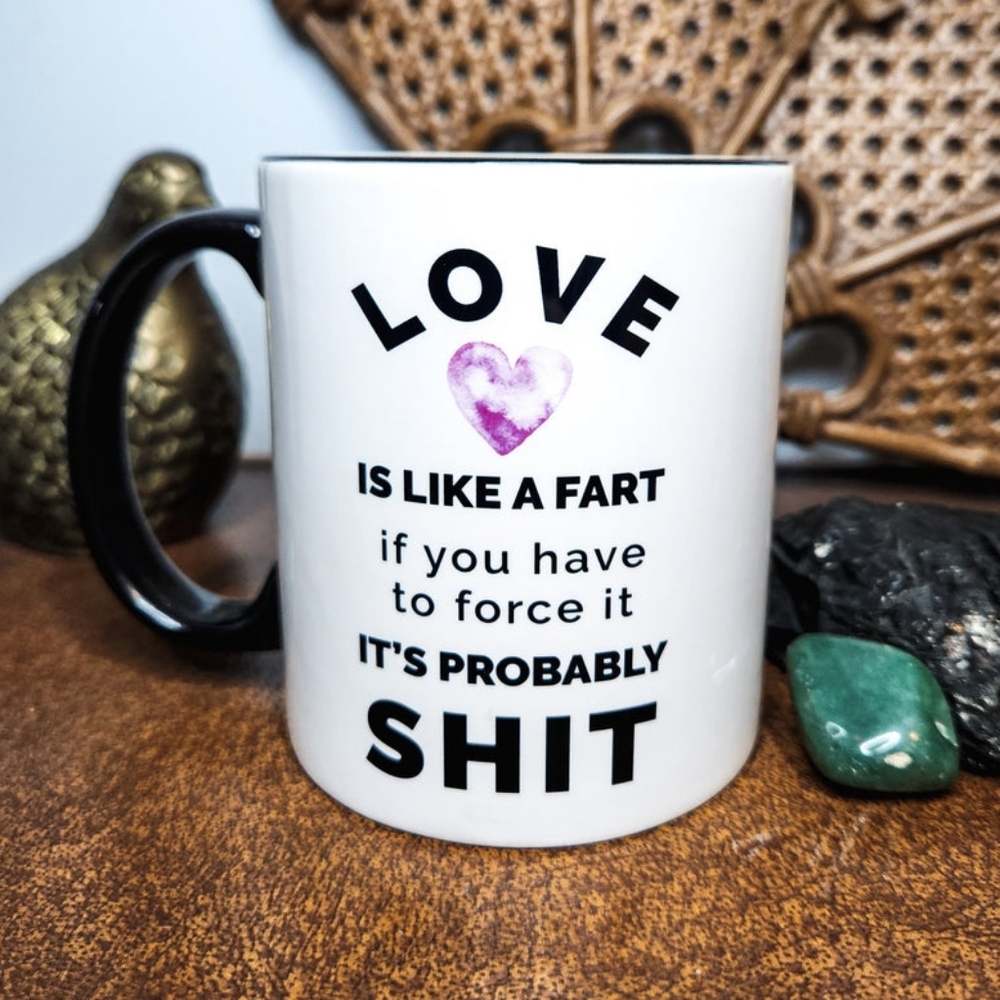 "Love is like a fart" 11oz Mug